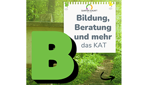 Quartier Zukunft-Alphabet, Buchstabe B wie Bildung und Beratung