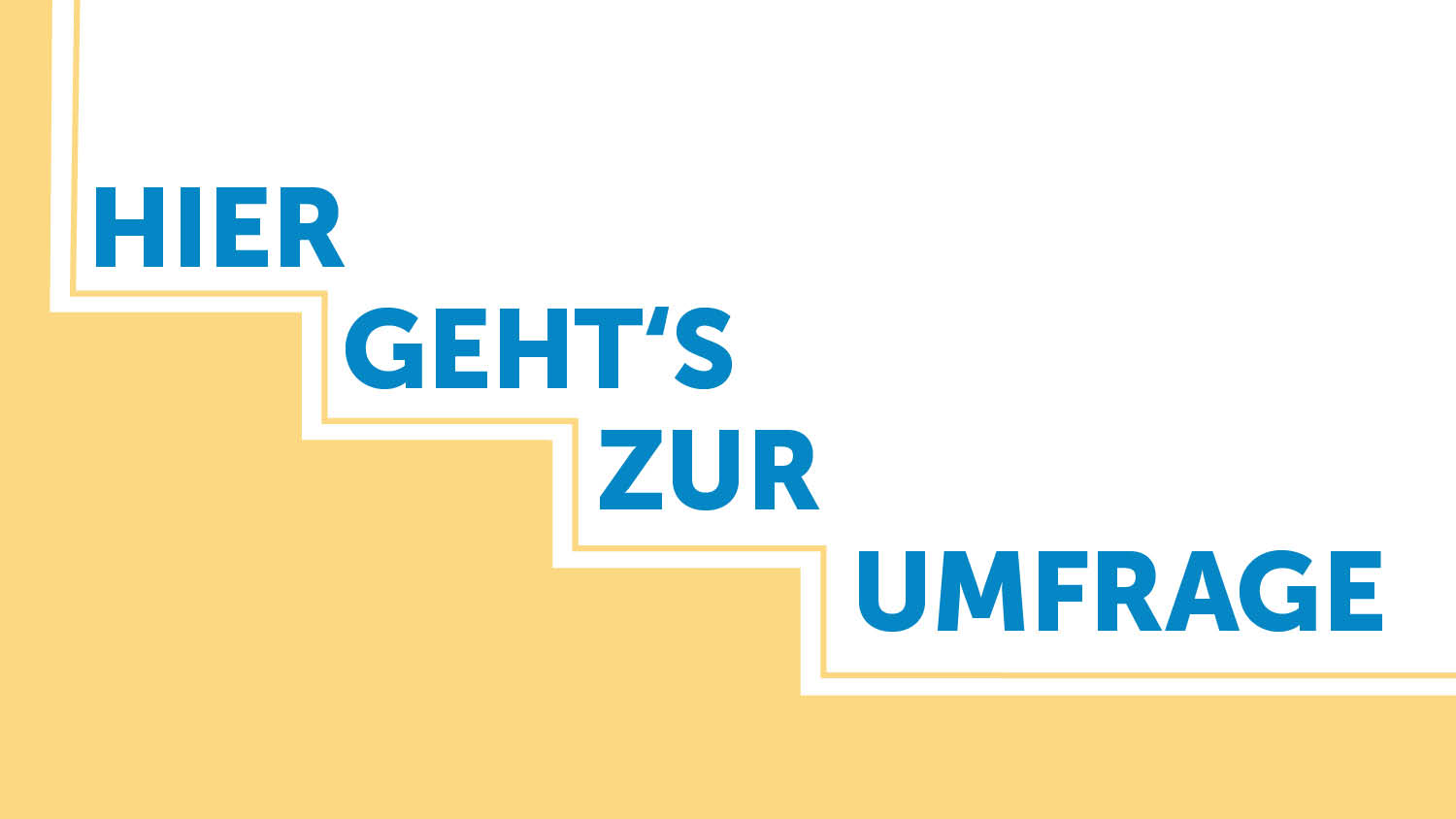 Text "Hier geht's zur Umfrage" auf einem gelb-weißen, treppenförmigen Hintergrund.