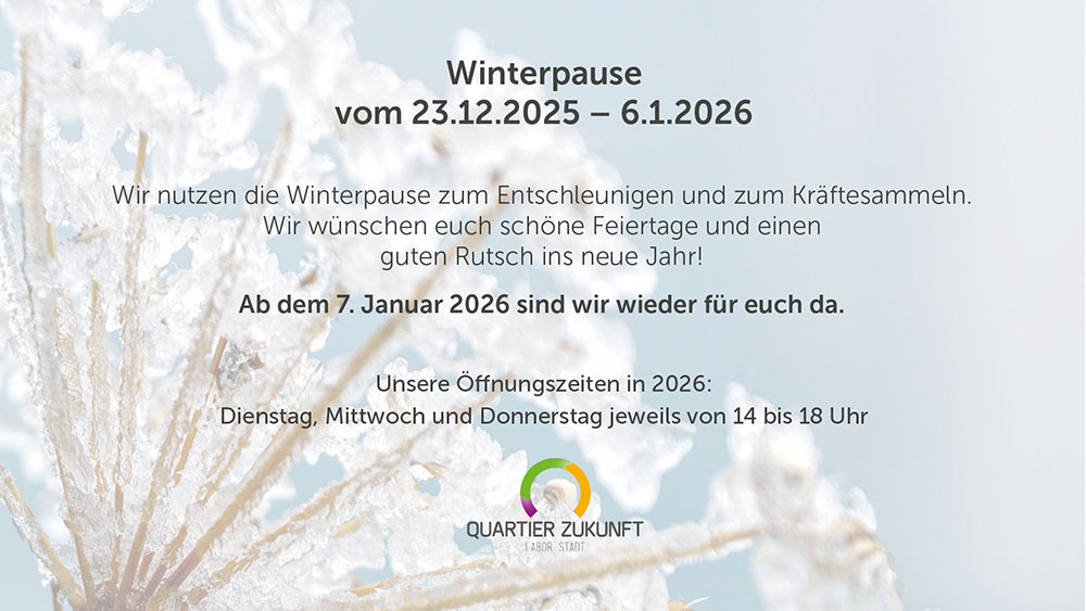 Winterpause vom 23.12.2025–6.1.2026 mit Öffnungszeiten 2026, Logo Quartier Zukunft.